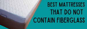 mattress do not contain fiberglass