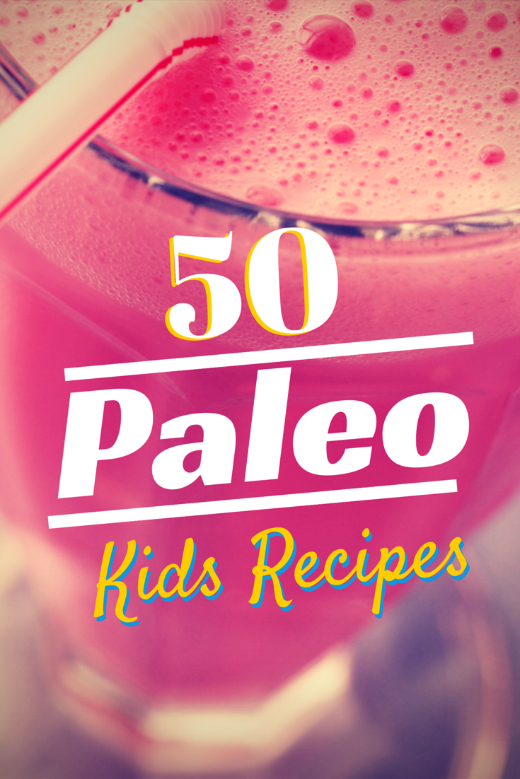50 Paleo Kids Recipes