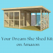 picture of a she shed kit amazon with text overlay